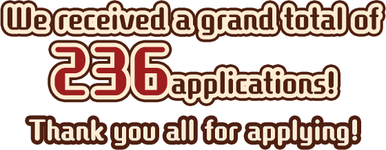 We received a grand total of 236 applications! Thank you all for applying!