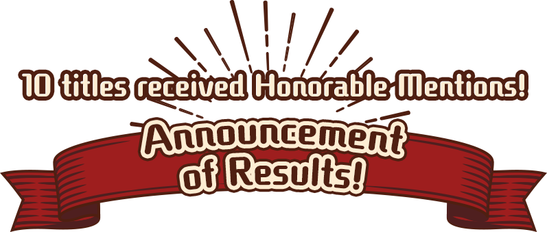 10 titles received Honorable Mentions! Announcement of Results!