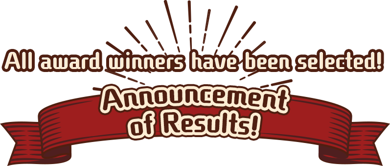 All award winners have been selected! Announcement of Results!