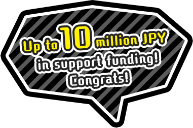 Up to 10 million JPY in support funding! Congrats!