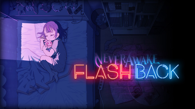 NeverAwake FLASH BACK